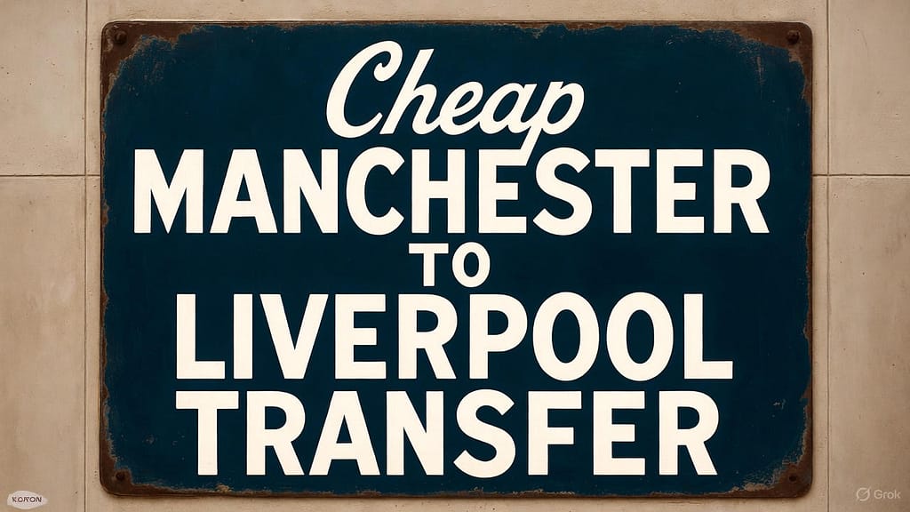 Cheap Manchester To Liverpool Transfer Sign
